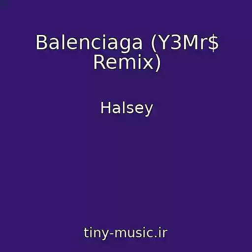 کاور آهنگ Balenciaga (Y3Mr$ Remix) از Halsey