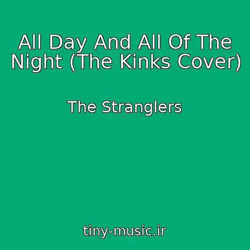 کاور آهنگ All Day And All Of The Night (The Kinks Cover) از The Stranglers