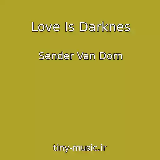 کاور آهنگ Love Is Darknes از Sender Van Dorn