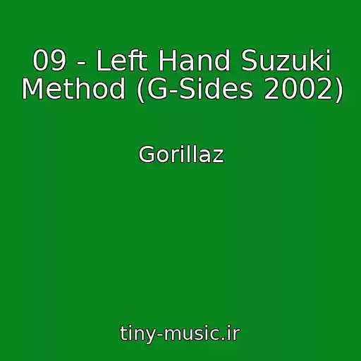 کاور آهنگ 09 - Left Hand Suzuki Method (G-Sides 2002) از Gorillaz