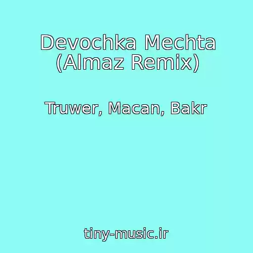 کاور آهنگ Devochka Mechta (Almaz Remix) از Truwer, Macan, Bakr