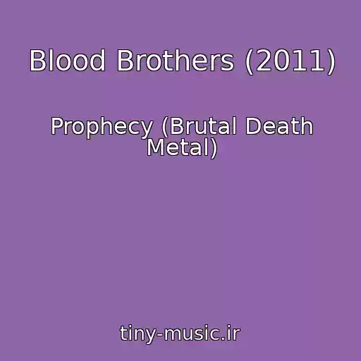 کاور آهنگ Blood Brothers (2011) از Prophecy (Brutal Death Metal)