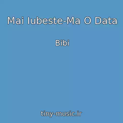 کاور آهنگ Mai Iubeste-Ma O Data از Bibi