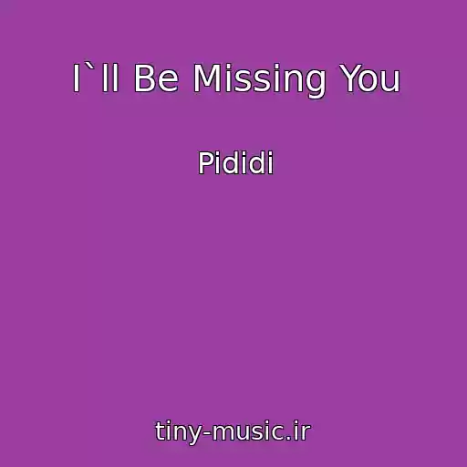 کاور آهنگ I`ll Be Missing You از Pididi