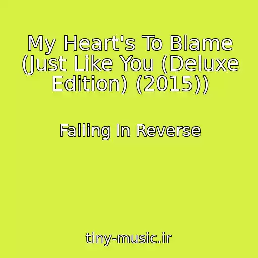 کاور آهنگ My Heart's To Blame (Just Like You (Deluxe Edition) (2015)) از Falling In Reverse