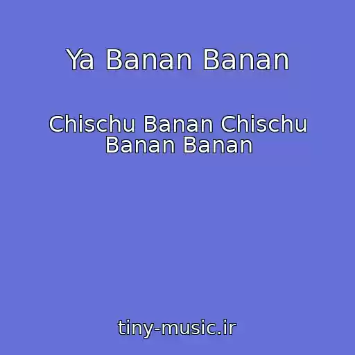 کاور آهنگ Ya Banan Banan از Chischu Banan Chischu Banan Banan