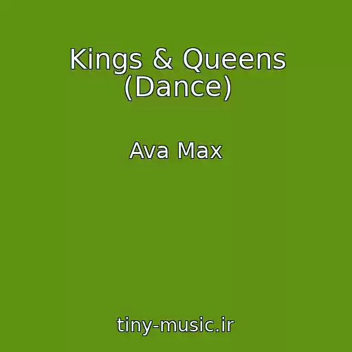 کاور آهنگ Kings & Queens (Dance) از Ava Max