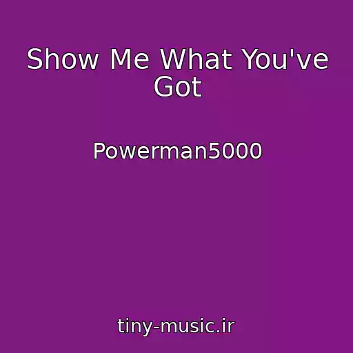 کاور آهنگ Show Me What You've Got از Powerman5000