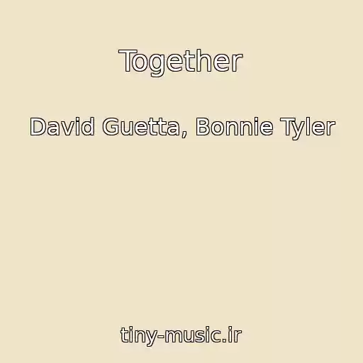 کاور آهنگ Together از David Guetta, Bonnie Tyler