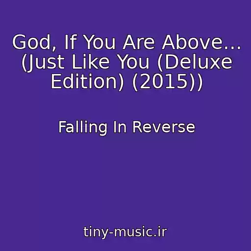 کاور آهنگ God, If You Are Above... (Just Like You (Deluxe Edition) (2015)) از Falling In Reverse