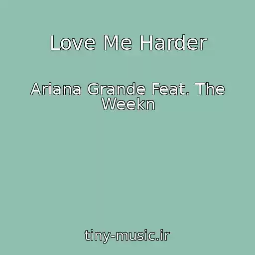 کاور آهنگ Love Me Harder از Ariana Grande Feat. The Weekn