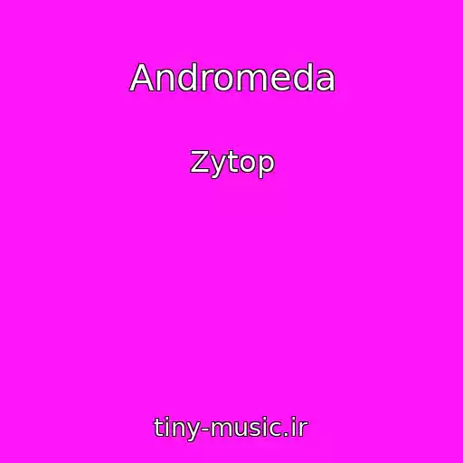 کاور آهنگ Andromeda از Zytop
