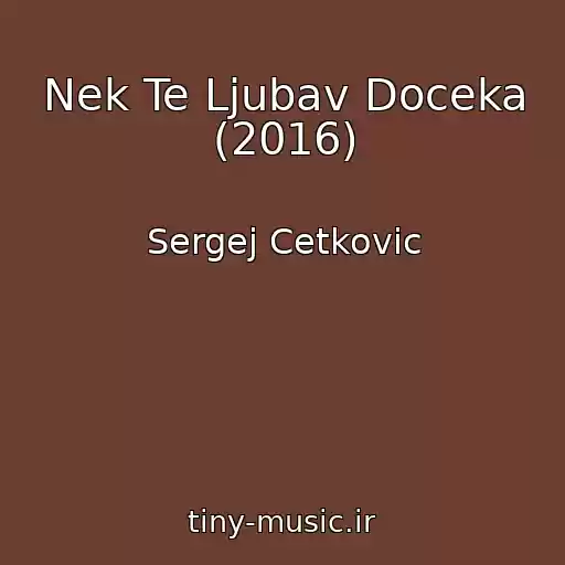 کاور آهنگ Nek Te Ljubav Doceka (2016) از Sergej Cetkovic