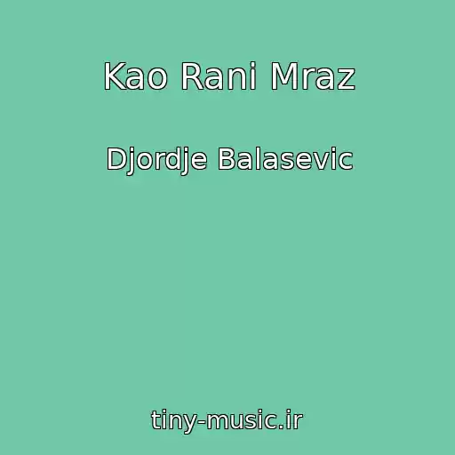 کاور آهنگ Kao Rani Mraz از Djordje Balasevic