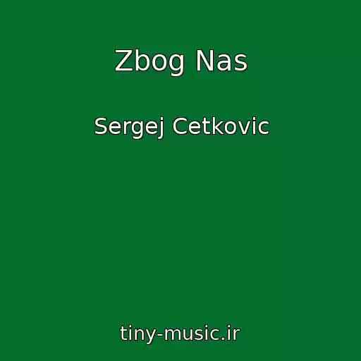 کاور آهنگ Zbog Nas از Sergej Cetkovic