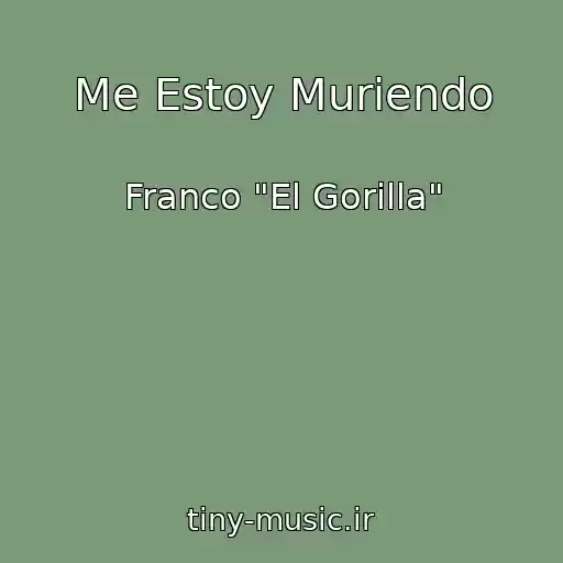کاور آهنگ Me Estoy Muriendo از Franco "El Gorilla"