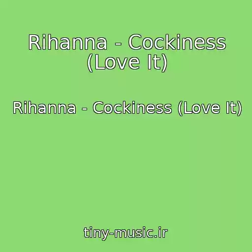 کاور آهنگ Rihanna - Cockiness (Love It) از Rihanna - Cockiness (Love It)