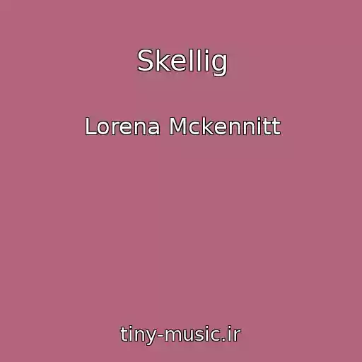 کاور آهنگ Skellig از Lorena Mckennitt