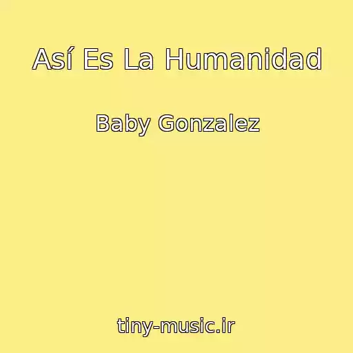 کاور آهنگ Así Es La Humanidad از Baby Gonzalez
