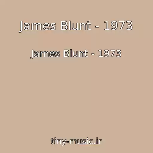کاور آهنگ James Blunt - 1973 از James Blunt - 1973