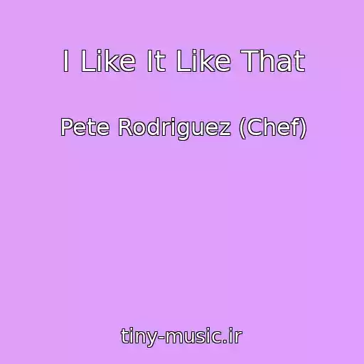کاور آهنگ I Like It Like That از Pete Rodriguez (Chef)