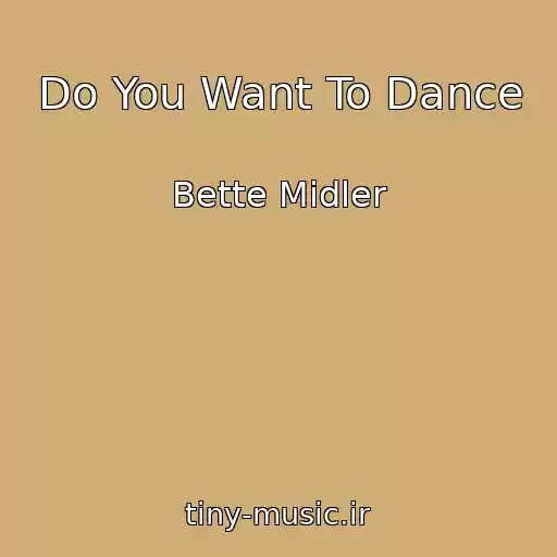 کاور آهنگ Do You Want To Dance از Bette Midler
