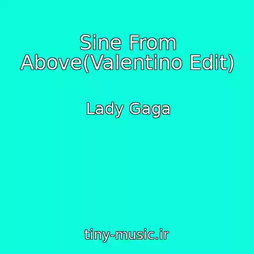 کاور آهنگ Sine From Above(Valentino Edit) از Lady Gaga