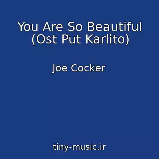 کاور آهنگ You Are So Beautiful (Ost Put Karlito) از Joe Cocker