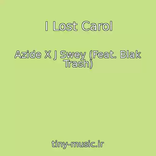 کاور آهنگ I Lost Carol از Azide X J Swey (Feat. Blak Trash)
