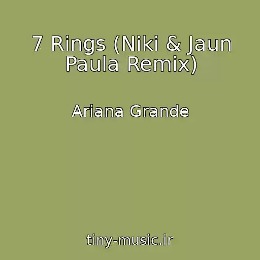 کاور آهنگ 7 Rings (Niki & Jaun Paula Remix) از Ariana Grande