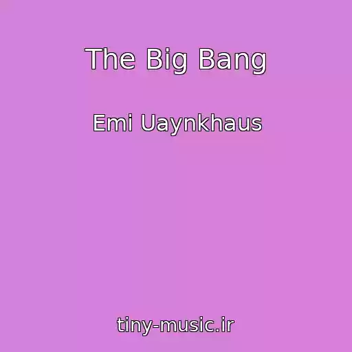 کاور آهنگ The Big Bang از Emi Uaynkhaus