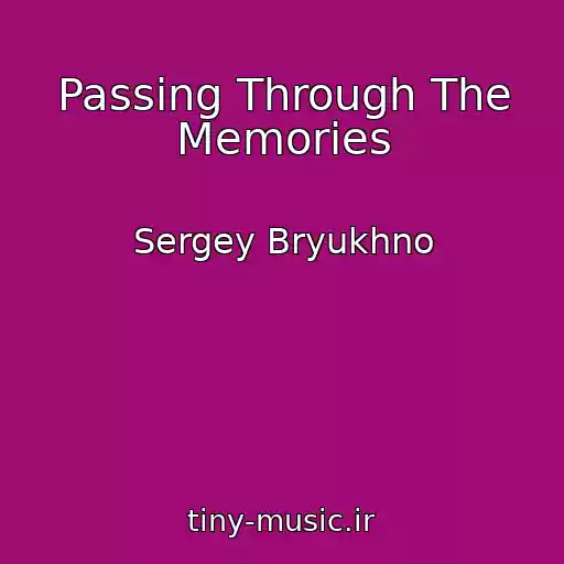 کاور آهنگ Passing Through The Memories از Sergey Bryukhno