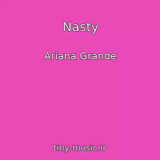 کاور آهنگ Nasty از Ariana Grande