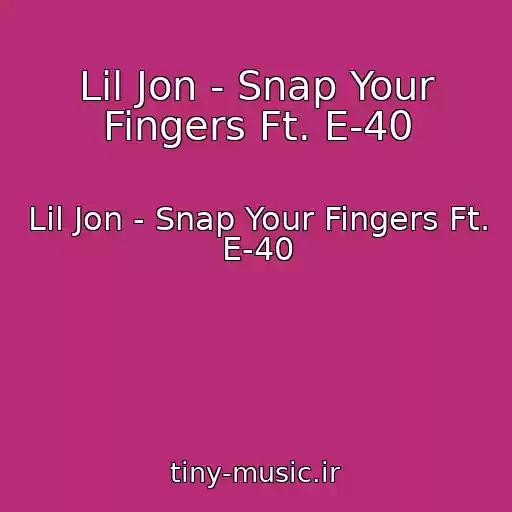 کاور آهنگ Lil Jon - Snap Your Fingers Ft. E-40 از Lil Jon - Snap Your Fingers Ft. E-40