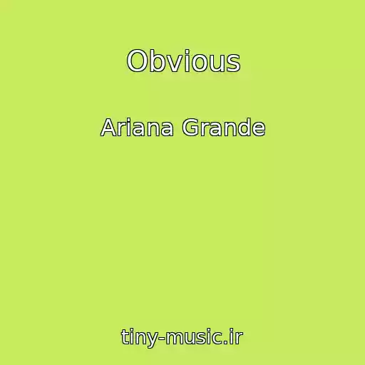 کاور آهنگ Obvious از Ariana Grande
