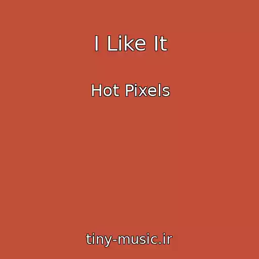 کاور آهنگ I Like It از Hot Pixels