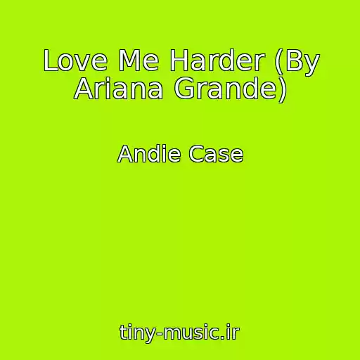 کاور آهنگ Love Me Harder (By Ariana Grande) از Andie Case