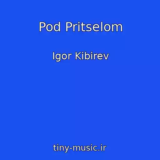 کاور آهنگ Pod Pritselom از Igor Kibirev