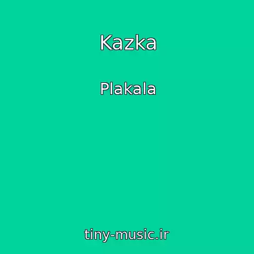 کاور آهنگ Kazka از Plakala