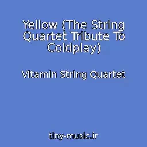کاور آهنگ Yellow (The String Quartet Tribute To Coldplay) از Vitamin String Quartet
