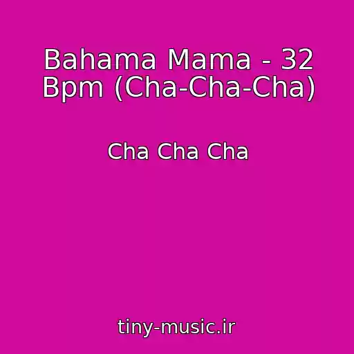 کاور آهنگ Bahama Mama - 32 Bpm (Cha-Cha-Cha) از Cha Cha Cha