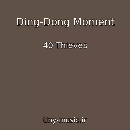 کاور آهنگ Ding-Dong Moment از 40 Thieves