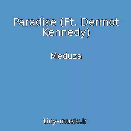 کاور آهنگ Paradise (Ft. Dermot Kennedy) از Meduza