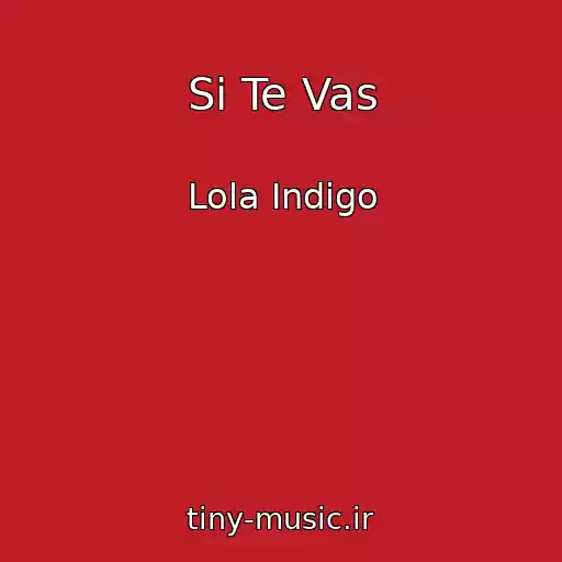 کاور آهنگ Si Te Vas از Lola Indigo