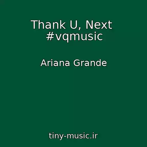 کاور آهنگ Thank U, Next  #vqmusic از Ariana Grande