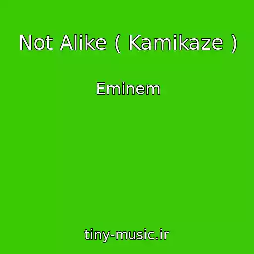 کاور آهنگ Not Alike ( Kamikaze ) از Eminem
