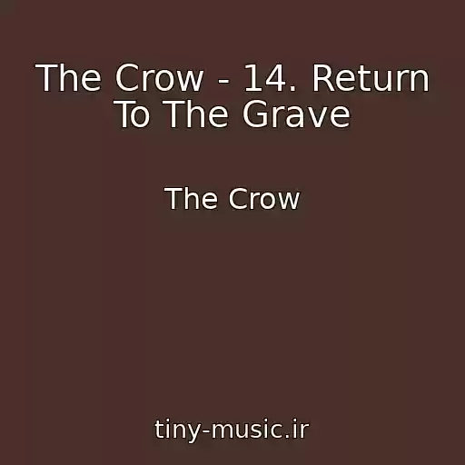 کاور آهنگ The Crow - 14. Return To The Grave از The Crow