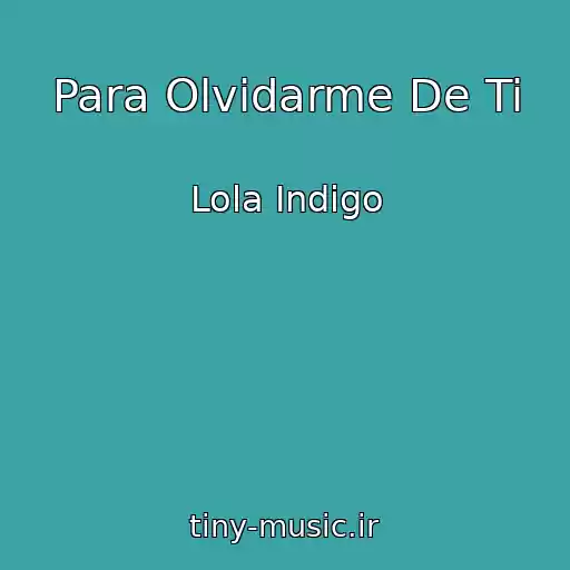 کاور آهنگ Para Olvidarme De Ti از Lola Indigo