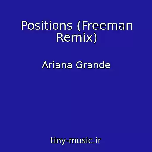 کاور آهنگ Positions (Freeman Remix) از Ariana Grande