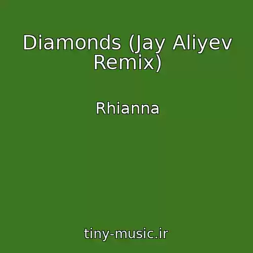 کاور آهنگ Diamonds (Jay Aliyev Remix) از Rhianna